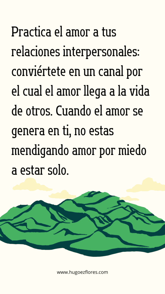 Practica el amor en tus relaciones personales Frase Libro La Maestria del Amor