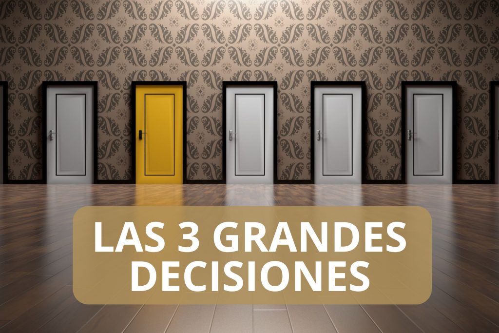 las 3 decisiones grandes